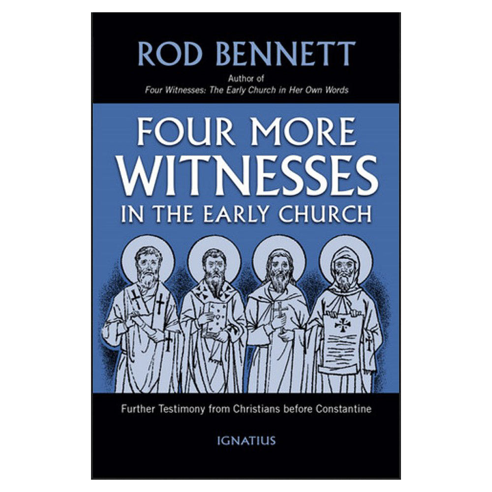 Four More Witnesses in the Early Church: Further Testimony from Christians befor
