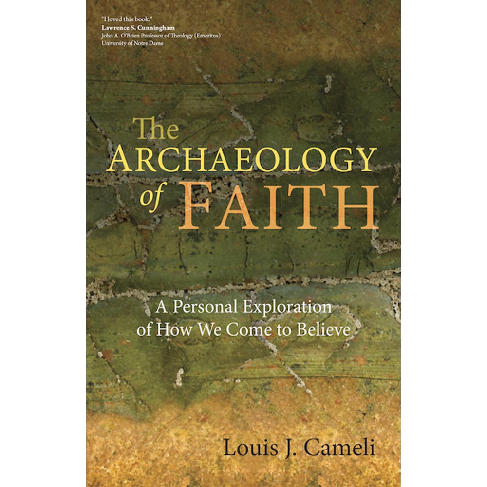 Archaeology of Faith - A Personal Exploration of How We Come to Believe