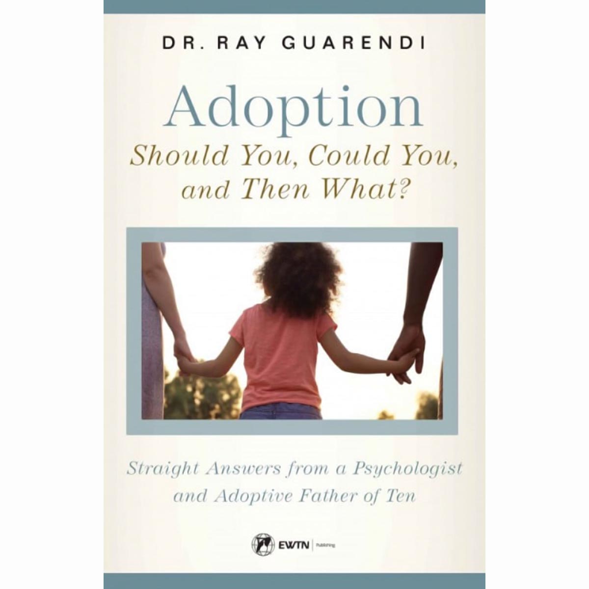Adoption: Should You, Could You, and Then What?