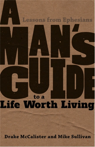 A Man's Guide to a Life Worth Living