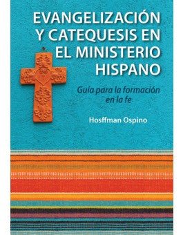 Evangelización y catequesis en el ministerio hispano: Guía para la formación en
