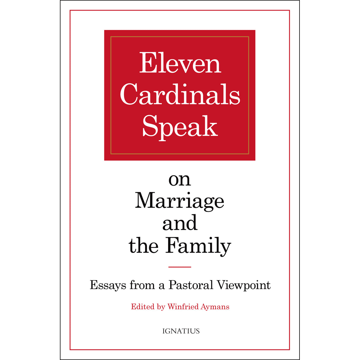 Eleven Cardinals Speak on Marriage and the Family