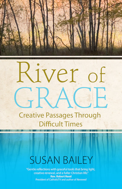 River of Grace: Creative Passages Through Difficult Times