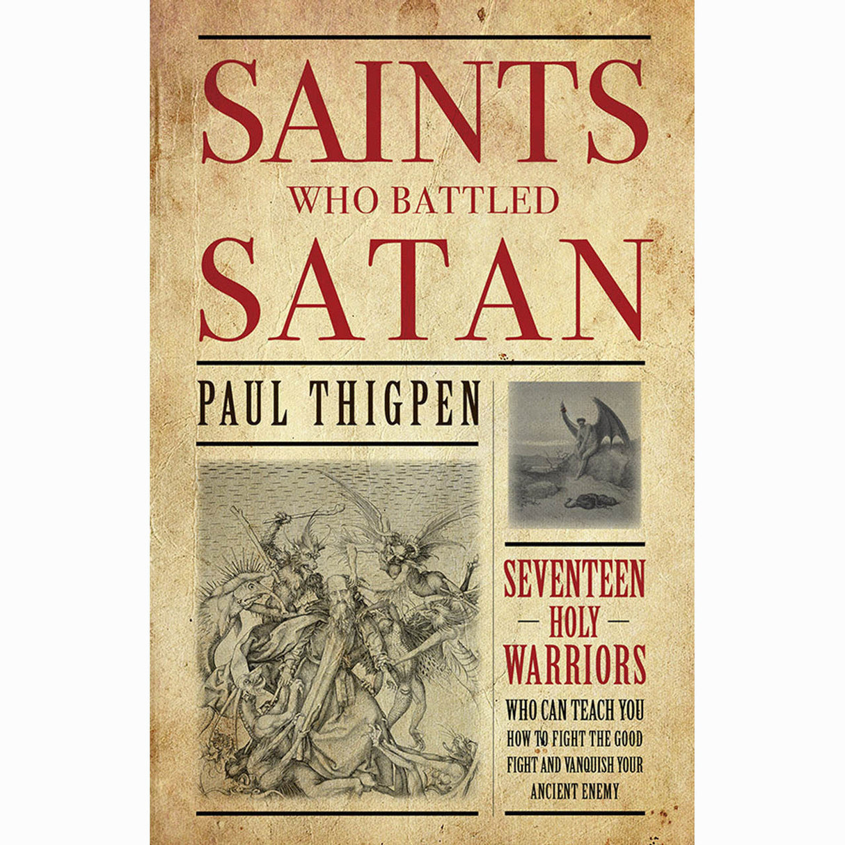 Saints Who Battled Satan: Seventeen Holy Warriors Who Can Teach You How to Fight