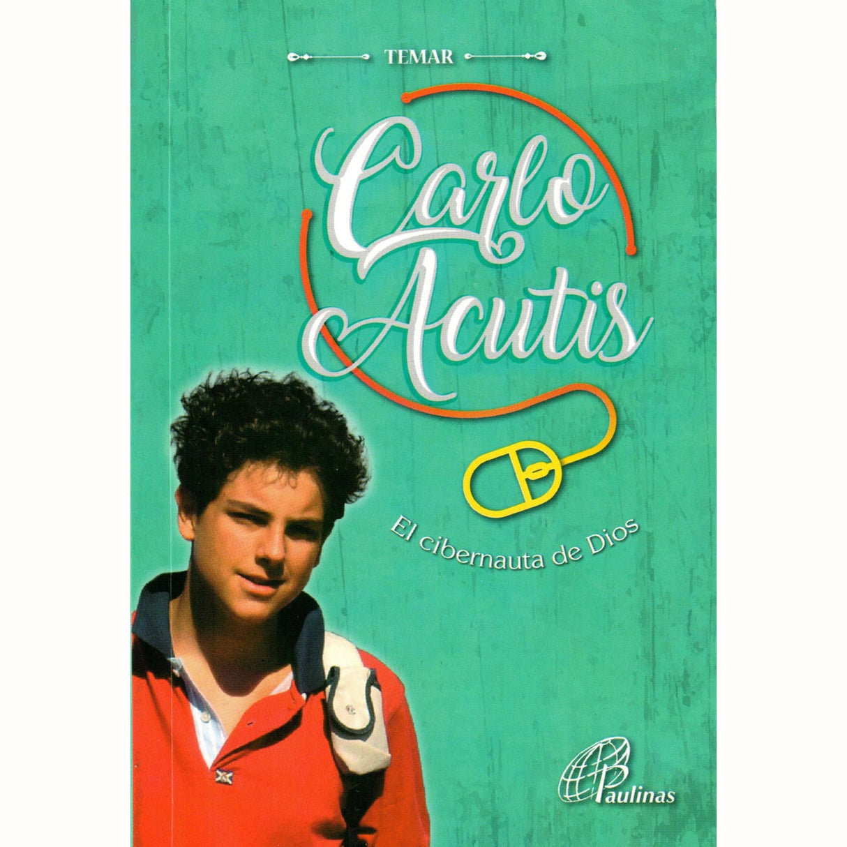 Carlo Acutis El Cibernauta De Dios