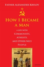 How I Became a Man: A Life With Communists, Atheists, and Othe Nice People