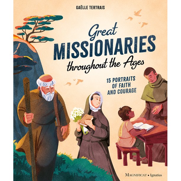 Great Missionaries Throughout the Ages: 15 Portraits of Faith and Courage
