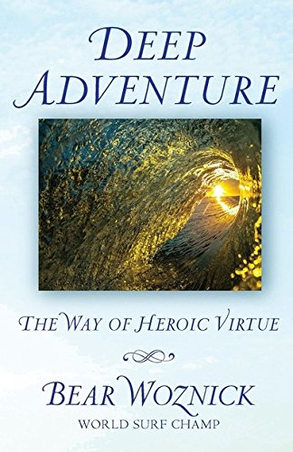 Deep Adventure: The Way of Heroic Virtue