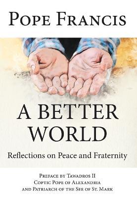 A Better World: Reflectons on Peace and Fraternity