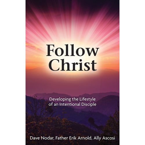 Follow Christ: Developing the Lifestyle of an Intentional Disciple