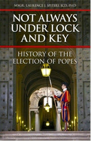 Not Always Under Lock and Key - History of the Election of Popes