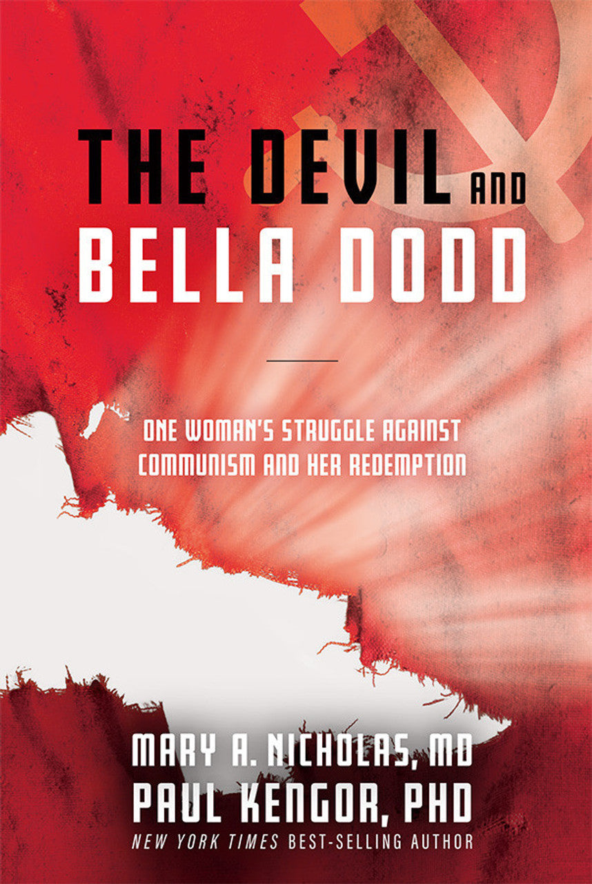 The Devil And Bella Dodd: One Woman's Struggle Against Communism And Her Redempt
