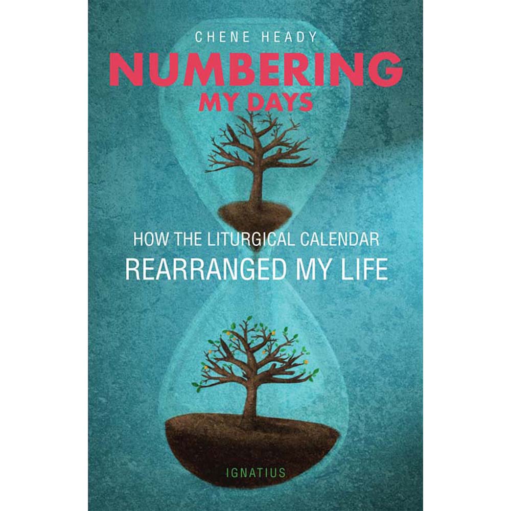 Numbering My Days: How the Liturgical Calendar Rearranged My Life