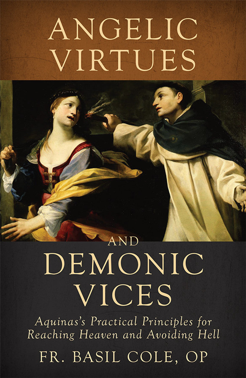 Angelic Virtues and Demonic Vices: Aquinas's Practical Principles for Reaching H