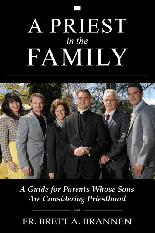 A Priest in the Family A Guide for Parents Whose Sons Are Considering Priesthood