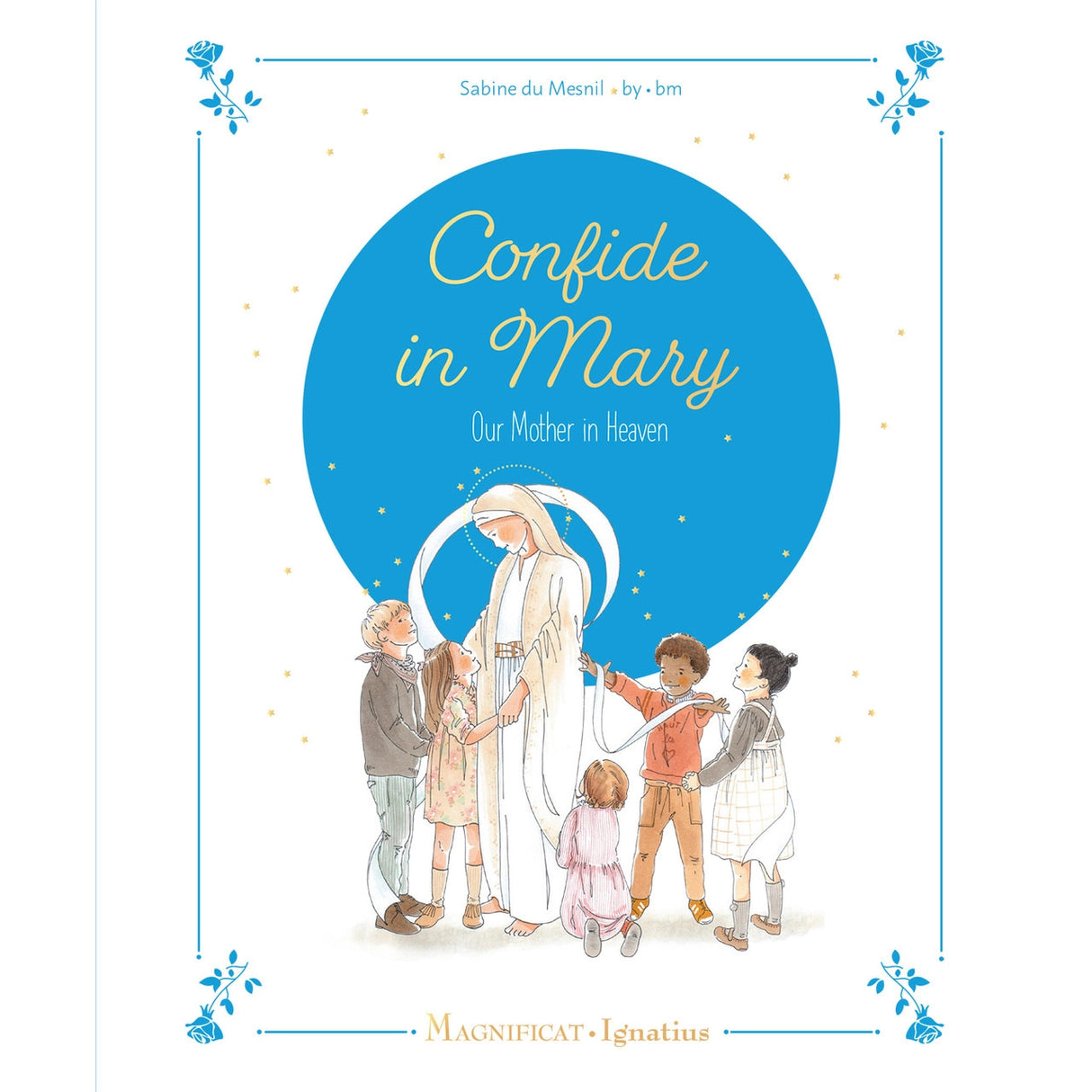 Confide in Mary, Our Mother in Heaven
