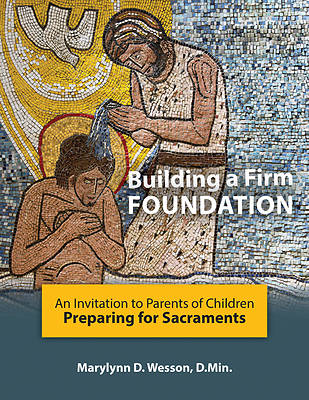 Building a Firm Foundation: An Invitation to Parents of Children Preparing for S