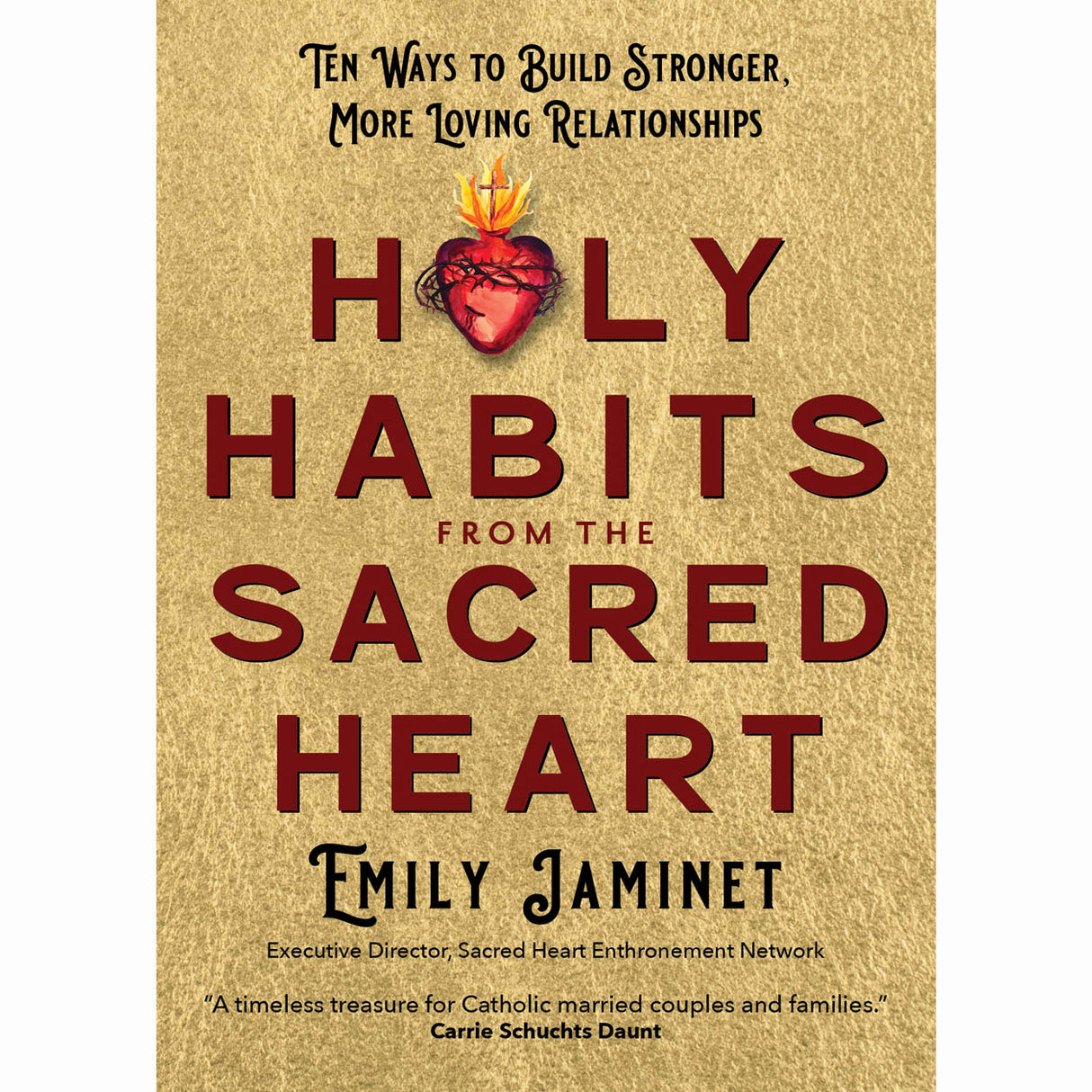 Holy Habits From The Sacred Heart: Tne Ways to Build Stronger, More Loving Relat