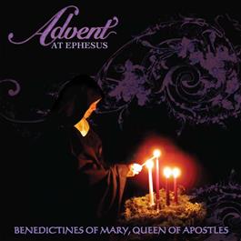 Advent at Ephesus by Benedictines of Mary