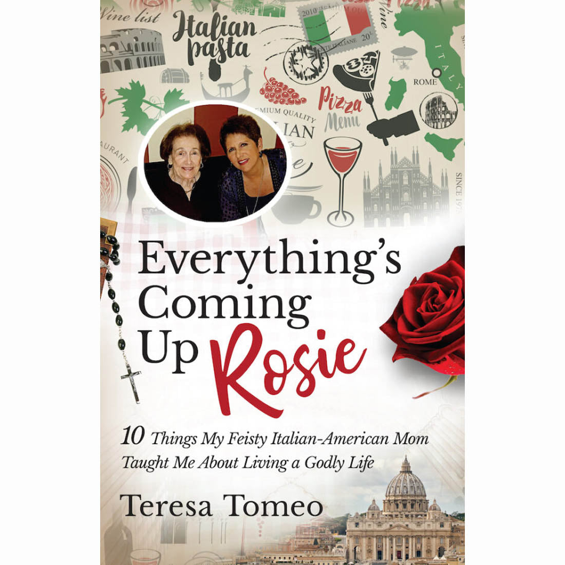 Everything’s Coming Up Rosie: 10 Thing My Feisty Italian-American Mom Taught Me