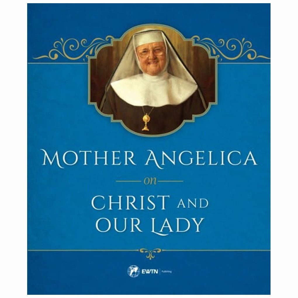 Mother Angelica on Christ and Our Lady