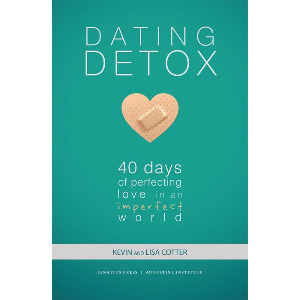 Dating Detox: 40 Days of Perfecting Love in an Imperfect World