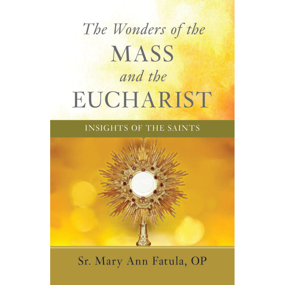 Wonders of the Mass and the Eucharist: Insights of the Saints