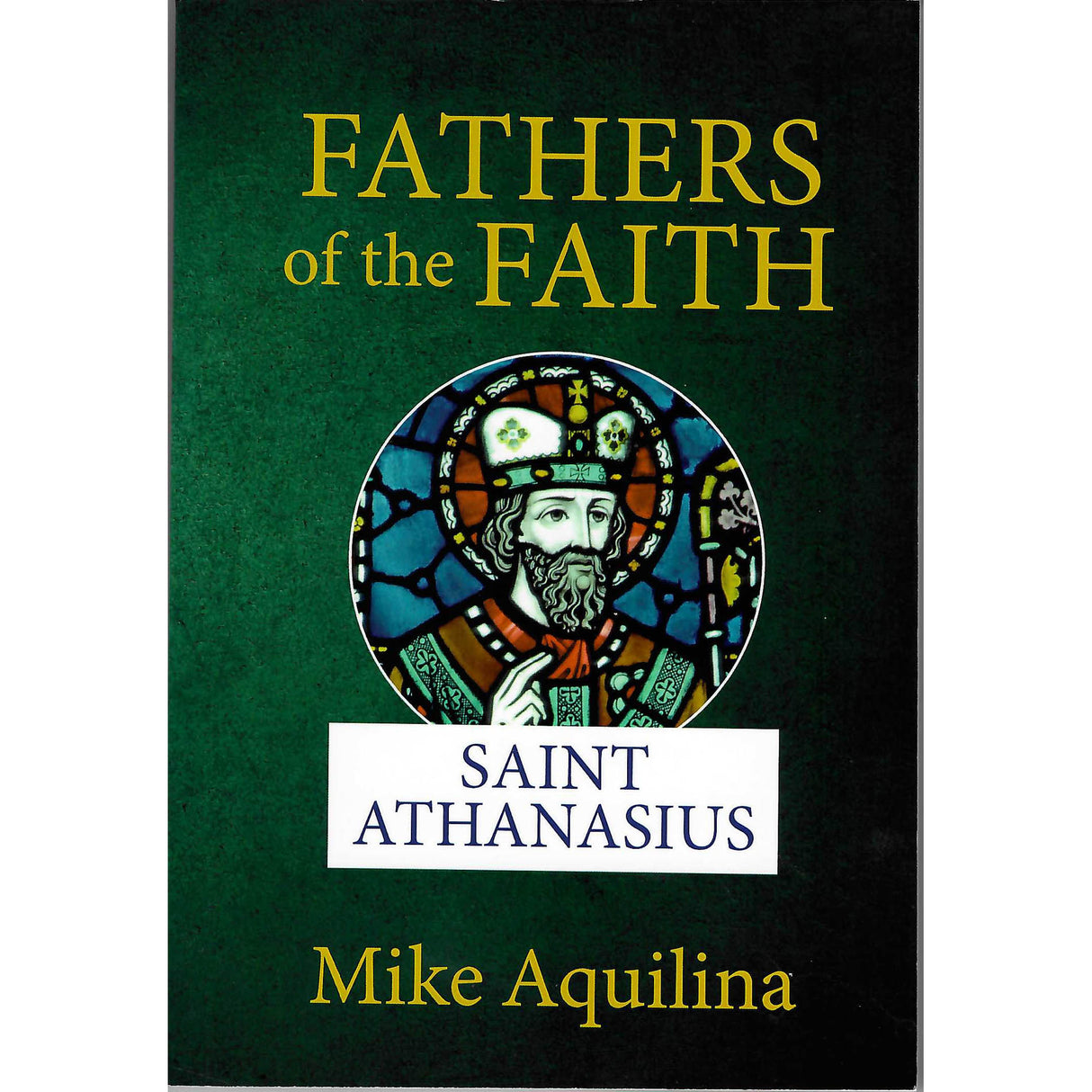 Fathers of the Faith: Saint Athanasius