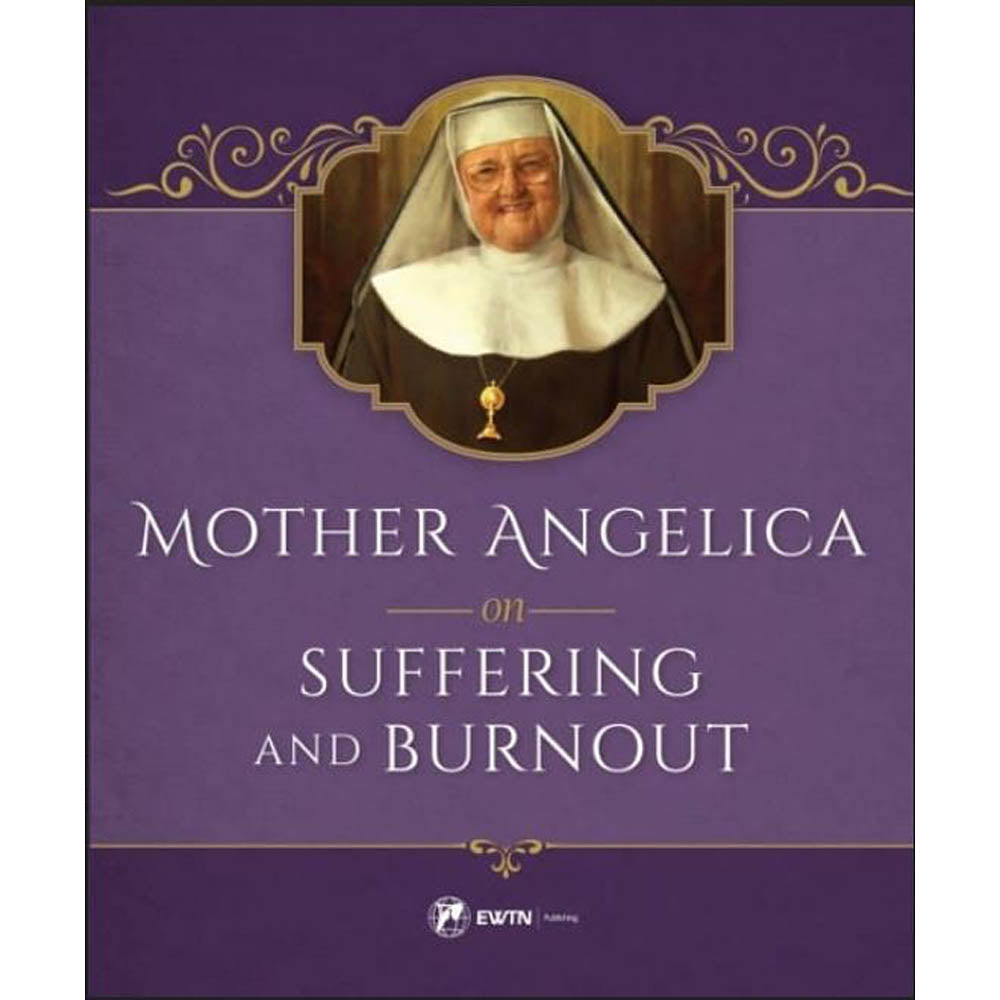 Mother Angelica on Suffering and Burnout