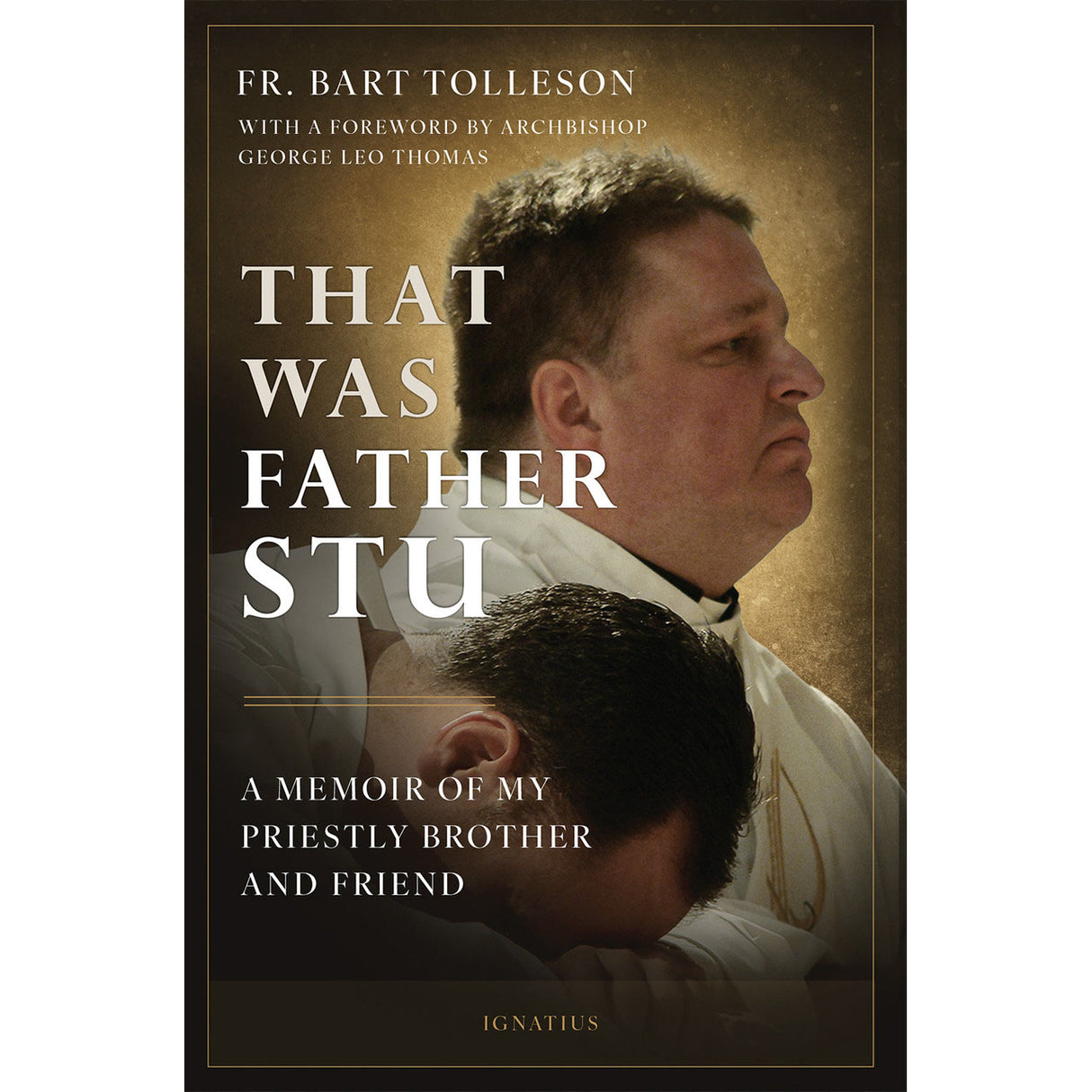 That Was Father Stu: A Memoir of my Priestly Brother and Friend