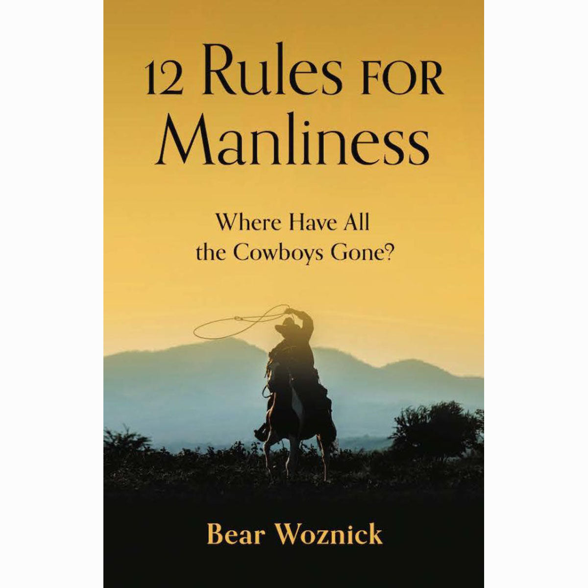12 Rules for Manliness: Where Have All the Cowboys Gone?