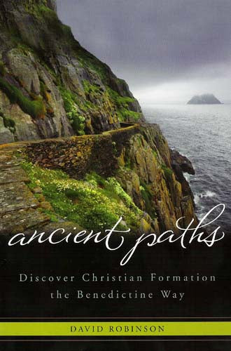 Ancient Paths - Discover Christian Formation the Benedictine Way