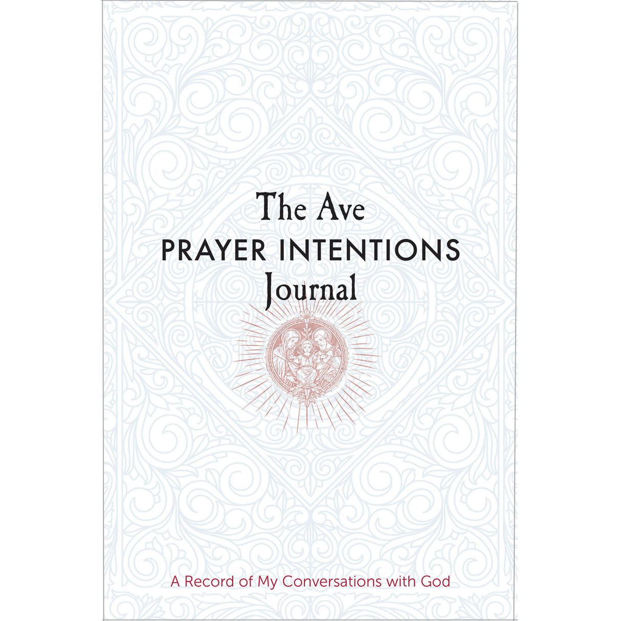 The Ave Prayer Intentions Journal: A Record of My Conversations with God