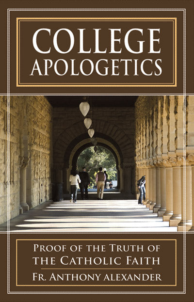 College Apologetics: Proof of the Truth of the Catholic Faith