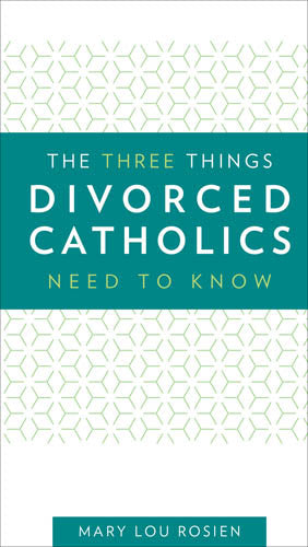 Three Things Divorced Catholics Need to Know
