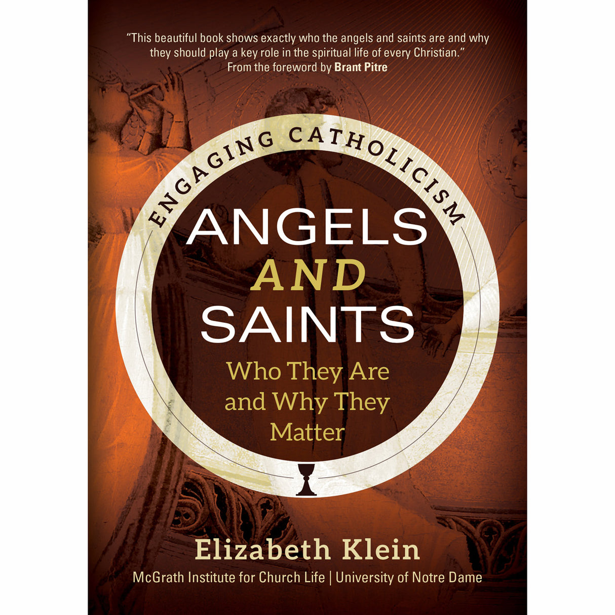 Angels and Saints: Who They Are and Why They Matter