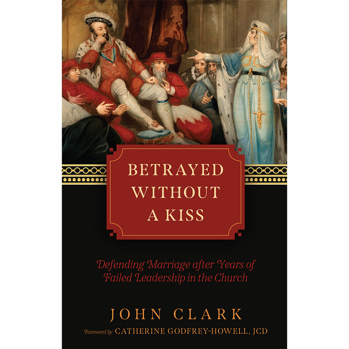 Betrayed Without a Kiss: Defending Marriage