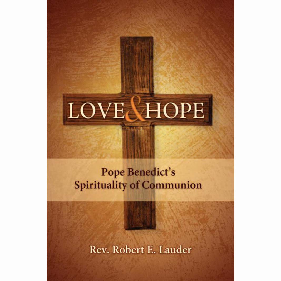 Love and Hope - Pope Benedict's Spirituality of Communion