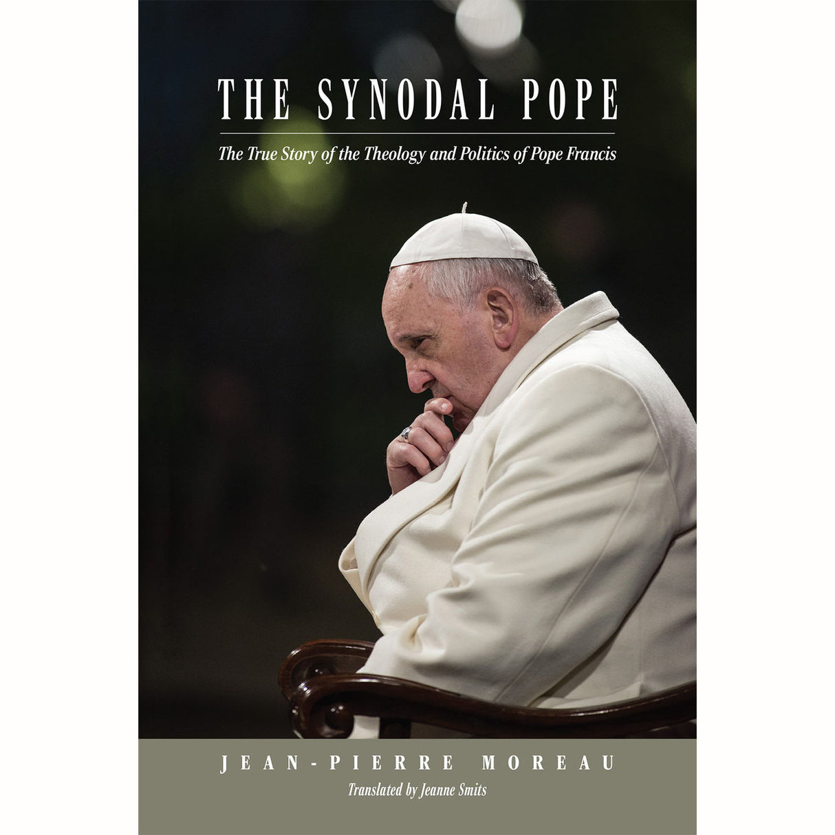 The Synodal Pope: The True Story of the Theology and Politics of Pope Francis