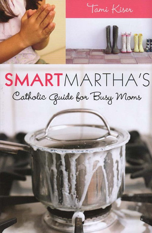 Smart Martha's Catholic Guide for Busy Moms