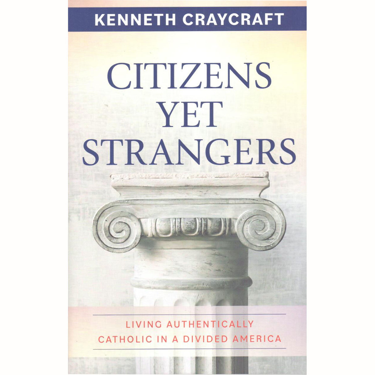 Citizens Yet Strangers: Living Authentically Catholic in a Divided America