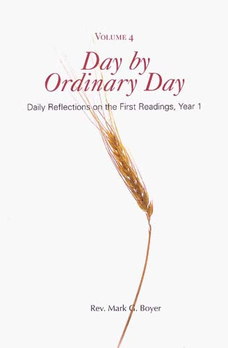 Day by Ordinary Day - Volume 4: Daily Reflections on the First Readings, Year 1
