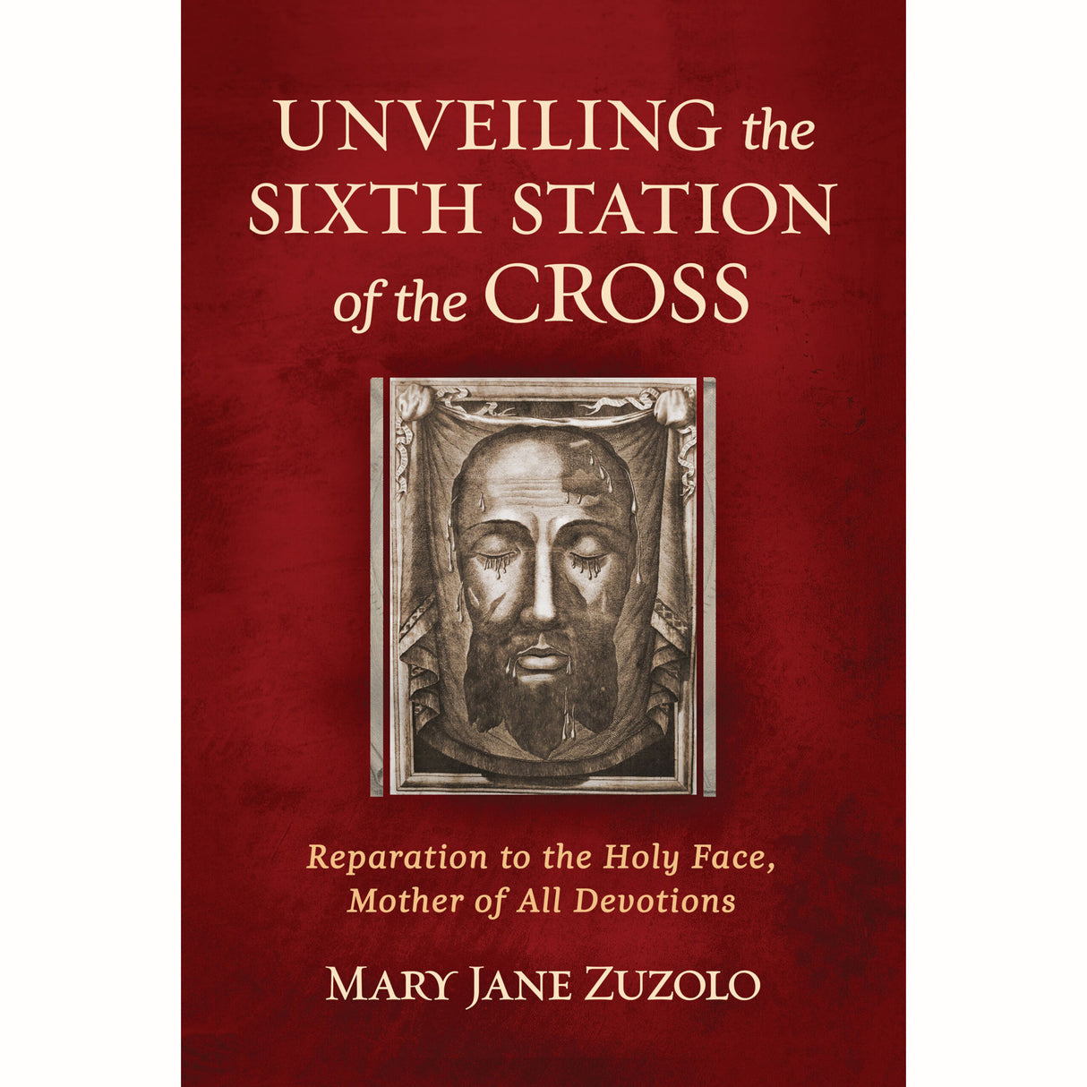Unveiling the Sixth Station of the Cross: Reparation to the Holy Face, Mother of