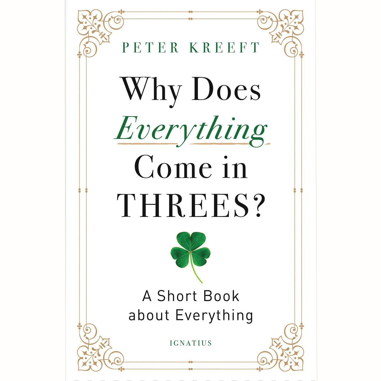Why Does Everything Come in Threes? A Short Book about Everything