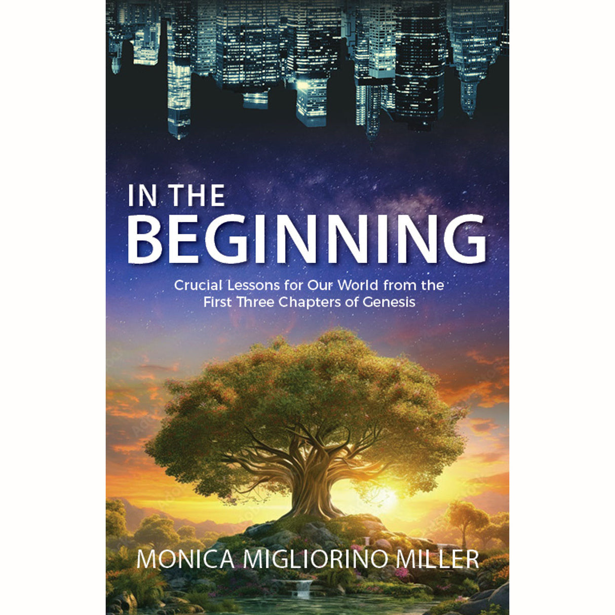 In the Beginning: Crucial Lessons for Our World from the First Three Chapters o