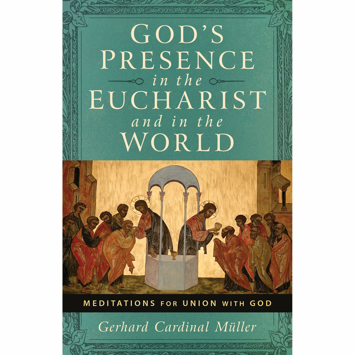 God’s Presence in the Eucharist and in the World