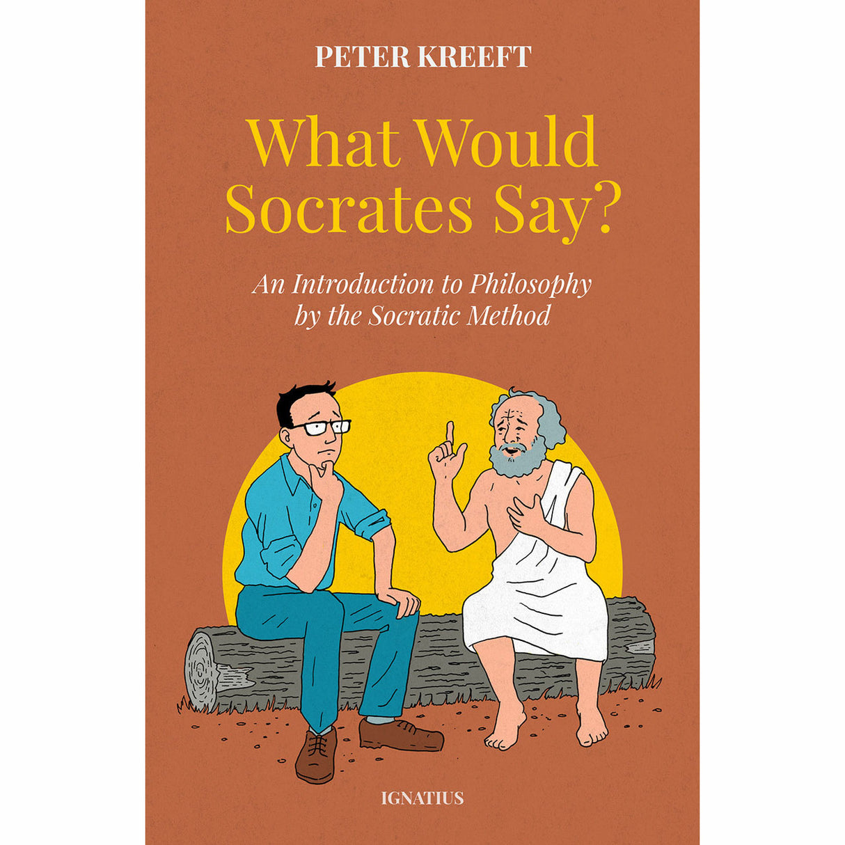 What Would Socrates Say? An Introduction to Philosophy by the Socratic Method