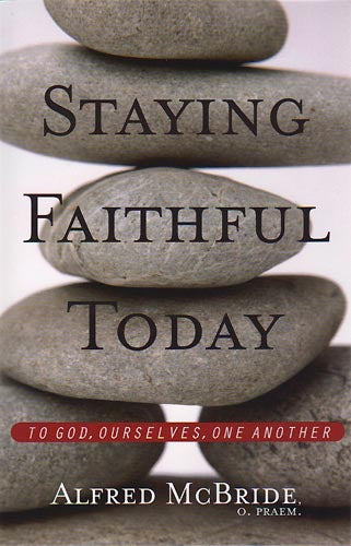 Staying Faithful Today - To God, Ourselves, One Another