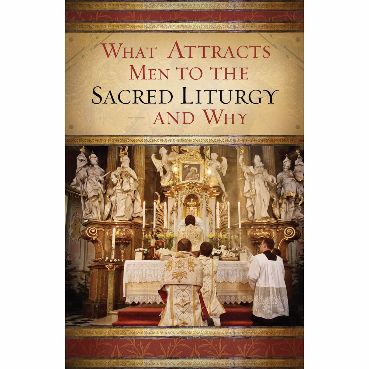 What Attracts Men to the Sacred Liturgy—and Why