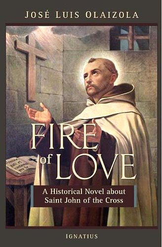 Fire of Love - Historical Novel About Saint John Of The Cross